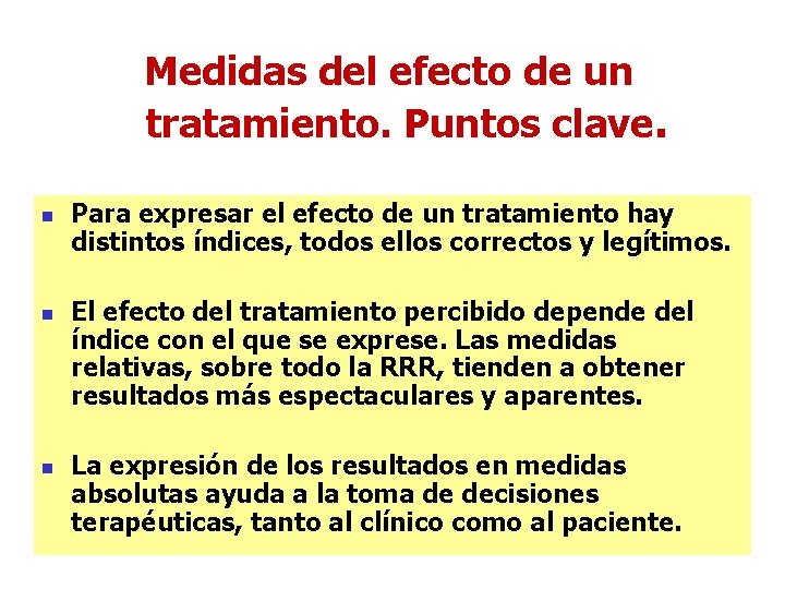 Medidas del efecto de un tratamiento. Puntos clave. n n n Para expresar el