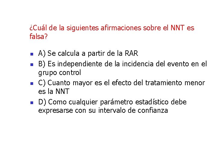 ¿Cuál de la siguientes afirmaciones sobre el NNT es falsa? n n A) Se