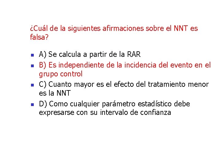 ¿Cuál de la siguientes afirmaciones sobre el NNT es falsa? n n A) Se