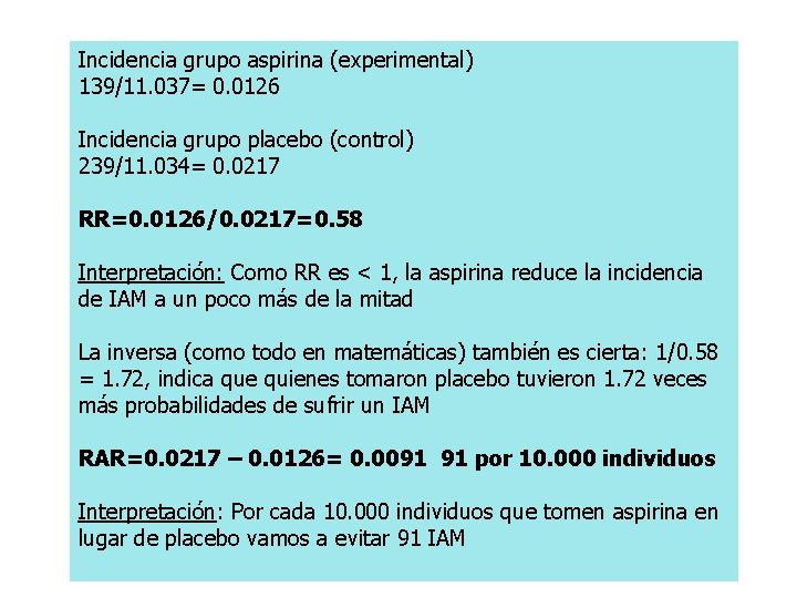 Incidencia grupo aspirina (experimental) 139/11. 037= 0. 0126 Incidencia grupo placebo (control) 239/11. 034=