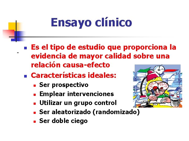 Ensayo clínico - n n Es el tipo de estudio que proporciona la evidencia