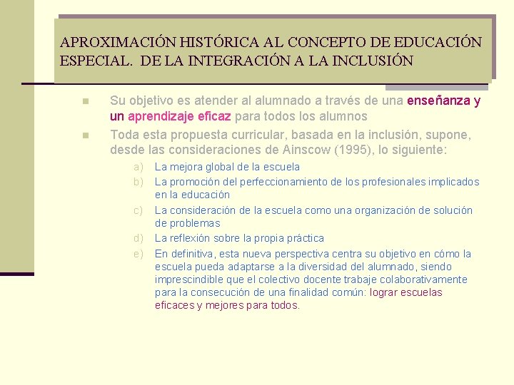 APROXIMACIÓN HISTÓRICA AL CONCEPTO DE EDUCACIÓN ESPECIAL. DE LA INTEGRACIÓN A LA INCLUSIÓN n APROXIMACIÓN HISTÓRICA AL CONCEPTO DE EDUCACIÓN ESPECIAL. DE LA INTEGRACIÓN A LA INCLUSIÓN n