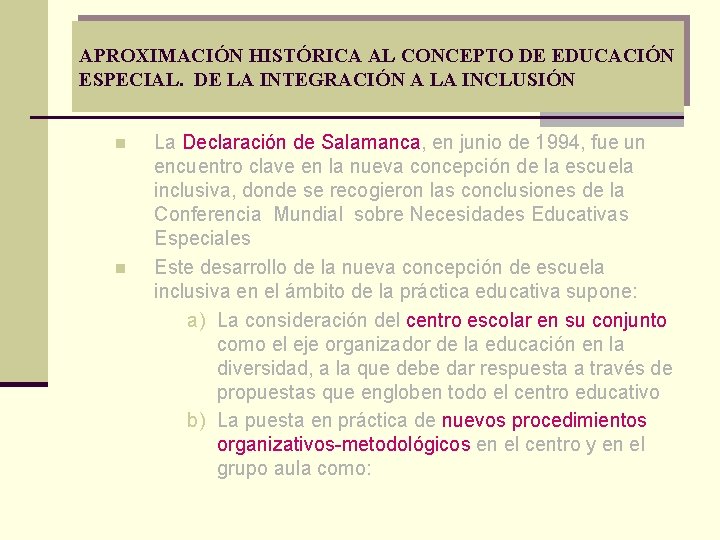 APROXIMACIÓN HISTÓRICA AL CONCEPTO DE EDUCACIÓN ESPECIAL. DE LA INTEGRACIÓN A LA INCLUSIÓN n APROXIMACIÓN HISTÓRICA AL CONCEPTO DE EDUCACIÓN ESPECIAL. DE LA INTEGRACIÓN A LA INCLUSIÓN n