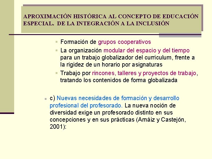 APROXIMACIÓN HISTÓRICA AL CONCEPTO DE EDUCACIÓN ESPECIAL. DE LA INTEGRACIÓN A LA INCLUSIÓN § APROXIMACIÓN HISTÓRICA AL CONCEPTO DE EDUCACIÓN ESPECIAL. DE LA INTEGRACIÓN A LA INCLUSIÓN §