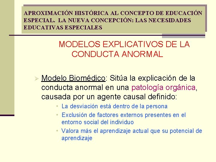 APROXIMACIÓN HISTÓRICA AL CONCEPTO DE EDUCACIÓN ESPECIAL. LA NUEVA CONCEPCIÓN: LAS NECESIDADES EDUCATIVAS ESPECIALES APROXIMACIÓN HISTÓRICA AL CONCEPTO DE EDUCACIÓN ESPECIAL. LA NUEVA CONCEPCIÓN: LAS NECESIDADES EDUCATIVAS ESPECIALES