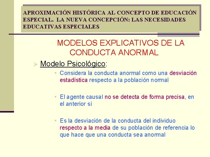 APROXIMACIÓN HISTÓRICA AL CONCEPTO DE EDUCACIÓN ESPECIAL. LA NUEVA CONCEPCIÓN: LAS NECESIDADES EDUCATIVAS ESPECIALES APROXIMACIÓN HISTÓRICA AL CONCEPTO DE EDUCACIÓN ESPECIAL. LA NUEVA CONCEPCIÓN: LAS NECESIDADES EDUCATIVAS ESPECIALES