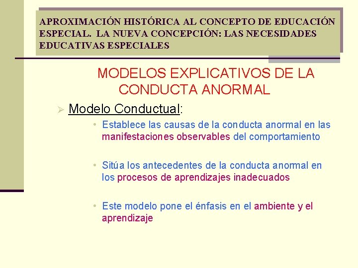 APROXIMACIÓN HISTÓRICA AL CONCEPTO DE EDUCACIÓN ESPECIAL. LA NUEVA CONCEPCIÓN: LAS NECESIDADES EDUCATIVAS ESPECIALES APROXIMACIÓN HISTÓRICA AL CONCEPTO DE EDUCACIÓN ESPECIAL. LA NUEVA CONCEPCIÓN: LAS NECESIDADES EDUCATIVAS ESPECIALES