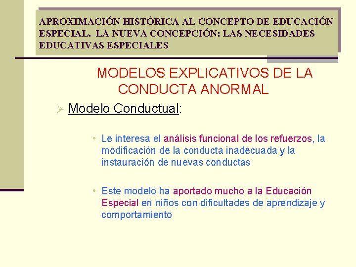 APROXIMACIÓN HISTÓRICA AL CONCEPTO DE EDUCACIÓN ESPECIAL. LA NUEVA CONCEPCIÓN: LAS NECESIDADES EDUCATIVAS ESPECIALES APROXIMACIÓN HISTÓRICA AL CONCEPTO DE EDUCACIÓN ESPECIAL. LA NUEVA CONCEPCIÓN: LAS NECESIDADES EDUCATIVAS ESPECIALES