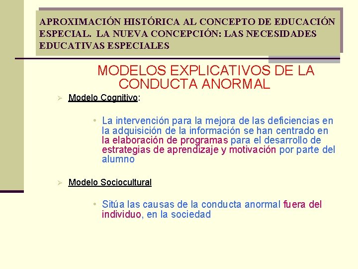 APROXIMACIÓN HISTÓRICA AL CONCEPTO DE EDUCACIÓN ESPECIAL. LA NUEVA CONCEPCIÓN: LAS NECESIDADES EDUCATIVAS ESPECIALES APROXIMACIÓN HISTÓRICA AL CONCEPTO DE EDUCACIÓN ESPECIAL. LA NUEVA CONCEPCIÓN: LAS NECESIDADES EDUCATIVAS ESPECIALES