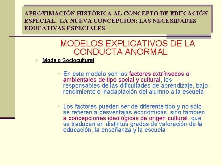 APROXIMACIÓN HISTÓRICA AL CONCEPTO DE EDUCACIÓN ESPECIAL. LA NUEVA CONCEPCIÓN: LAS NECESIDADES EDUCATIVAS ESPECIALES APROXIMACIÓN HISTÓRICA AL CONCEPTO DE EDUCACIÓN ESPECIAL. LA NUEVA CONCEPCIÓN: LAS NECESIDADES EDUCATIVAS ESPECIALES