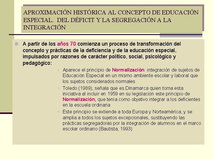 APROXIMACIÓN HISTÓRICA AL CONCEPTO DE EDUCACIÓN ESPECIAL. DEL DÉFICIT Y LA SEGREGACIÓN A LA APROXIMACIÓN HISTÓRICA AL CONCEPTO DE EDUCACIÓN ESPECIAL. DEL DÉFICIT Y LA SEGREGACIÓN A LA