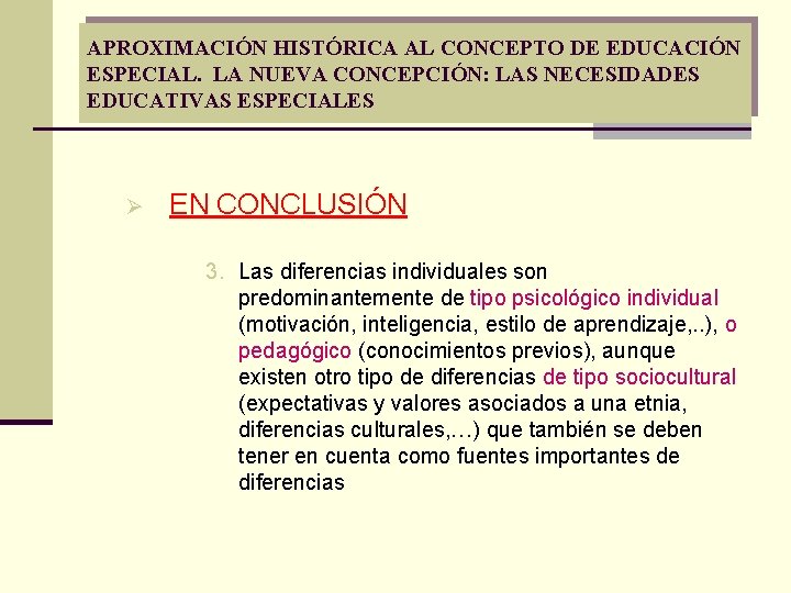 APROXIMACIÓN HISTÓRICA AL CONCEPTO DE EDUCACIÓN ESPECIAL. LA NUEVA CONCEPCIÓN: LAS NECESIDADES EDUCATIVAS ESPECIALES APROXIMACIÓN HISTÓRICA AL CONCEPTO DE EDUCACIÓN ESPECIAL. LA NUEVA CONCEPCIÓN: LAS NECESIDADES EDUCATIVAS ESPECIALES