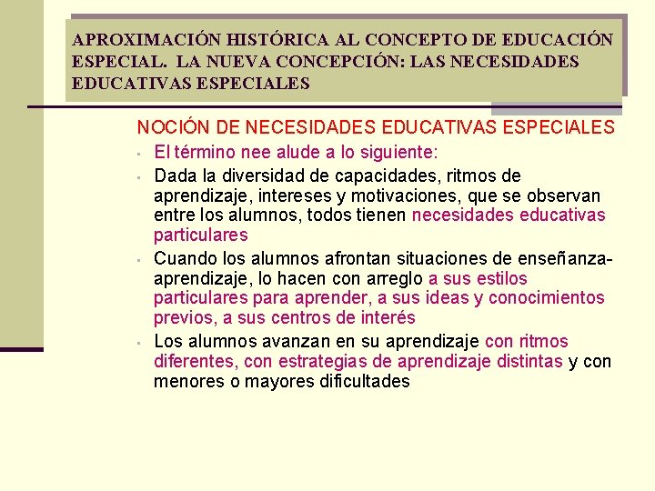 APROXIMACIÓN HISTÓRICA AL CONCEPTO DE EDUCACIÓN ESPECIAL. LA NUEVA CONCEPCIÓN: LAS NECESIDADES EDUCATIVAS ESPECIALES APROXIMACIÓN HISTÓRICA AL CONCEPTO DE EDUCACIÓN ESPECIAL. LA NUEVA CONCEPCIÓN: LAS NECESIDADES EDUCATIVAS ESPECIALES