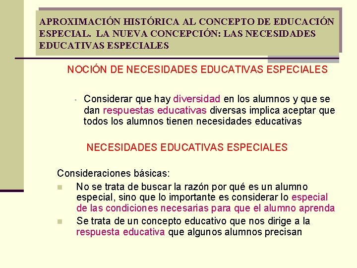 APROXIMACIÓN HISTÓRICA AL CONCEPTO DE EDUCACIÓN ESPECIAL. LA NUEVA CONCEPCIÓN: LAS NECESIDADES EDUCATIVAS ESPECIALES APROXIMACIÓN HISTÓRICA AL CONCEPTO DE EDUCACIÓN ESPECIAL. LA NUEVA CONCEPCIÓN: LAS NECESIDADES EDUCATIVAS ESPECIALES