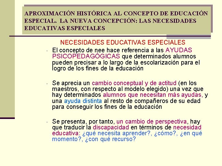 APROXIMACIÓN HISTÓRICA AL CONCEPTO DE EDUCACIÓN ESPECIAL. LA NUEVA CONCEPCIÓN: LAS NECESIDADES EDUCATIVAS ESPECIALES APROXIMACIÓN HISTÓRICA AL CONCEPTO DE EDUCACIÓN ESPECIAL. LA NUEVA CONCEPCIÓN: LAS NECESIDADES EDUCATIVAS ESPECIALES