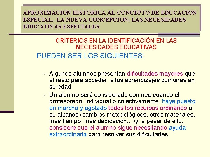 APROXIMACIÓN HISTÓRICA AL CONCEPTO DE EDUCACIÓN ESPECIAL. LA NUEVA CONCEPCIÓN: LAS NECESIDADES EDUCATIVAS ESPECIALES APROXIMACIÓN HISTÓRICA AL CONCEPTO DE EDUCACIÓN ESPECIAL. LA NUEVA CONCEPCIÓN: LAS NECESIDADES EDUCATIVAS ESPECIALES