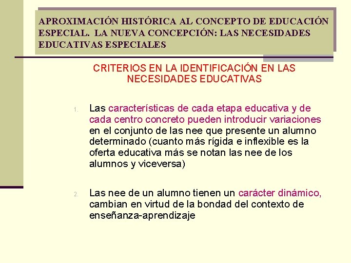 APROXIMACIÓN HISTÓRICA AL CONCEPTO DE EDUCACIÓN ESPECIAL. LA NUEVA CONCEPCIÓN: LAS NECESIDADES EDUCATIVAS ESPECIALES APROXIMACIÓN HISTÓRICA AL CONCEPTO DE EDUCACIÓN ESPECIAL. LA NUEVA CONCEPCIÓN: LAS NECESIDADES EDUCATIVAS ESPECIALES