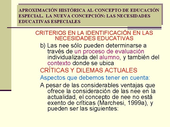 APROXIMACIÓN HISTÓRICA AL CONCEPTO DE EDUCACIÓN ESPECIAL. LA NUEVA CONCEPCIÓN: LAS NECESIDADES EDUCATIVAS ESPECIALES APROXIMACIÓN HISTÓRICA AL CONCEPTO DE EDUCACIÓN ESPECIAL. LA NUEVA CONCEPCIÓN: LAS NECESIDADES EDUCATIVAS ESPECIALES