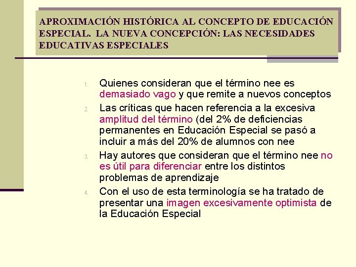 APROXIMACIÓN HISTÓRICA AL CONCEPTO DE EDUCACIÓN ESPECIAL. LA NUEVA CONCEPCIÓN: LAS NECESIDADES EDUCATIVAS ESPECIALES APROXIMACIÓN HISTÓRICA AL CONCEPTO DE EDUCACIÓN ESPECIAL. LA NUEVA CONCEPCIÓN: LAS NECESIDADES EDUCATIVAS ESPECIALES