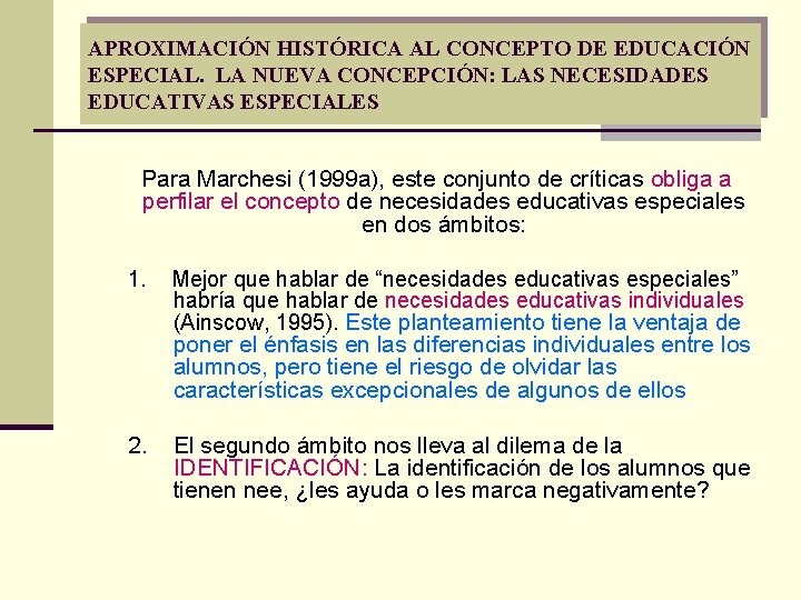 APROXIMACIÓN HISTÓRICA AL CONCEPTO DE EDUCACIÓN ESPECIAL. LA NUEVA CONCEPCIÓN: LAS NECESIDADES EDUCATIVAS ESPECIALES APROXIMACIÓN HISTÓRICA AL CONCEPTO DE EDUCACIÓN ESPECIAL. LA NUEVA CONCEPCIÓN: LAS NECESIDADES EDUCATIVAS ESPECIALES