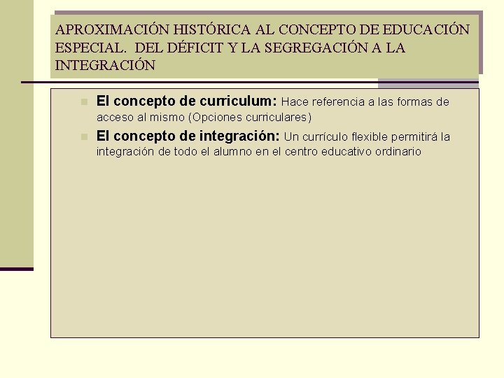 APROXIMACIÓN HISTÓRICA AL CONCEPTO DE EDUCACIÓN ESPECIAL. DEL DÉFICIT Y LA SEGREGACIÓN A LA APROXIMACIÓN HISTÓRICA AL CONCEPTO DE EDUCACIÓN ESPECIAL. DEL DÉFICIT Y LA SEGREGACIÓN A LA