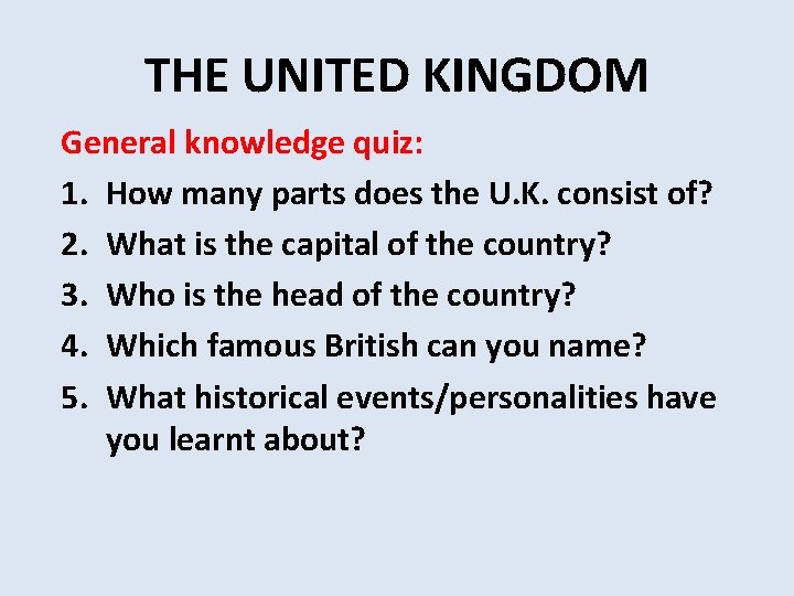 THE UNITED KINGDOM General knowledge quiz: 1. How many parts does the U. K.