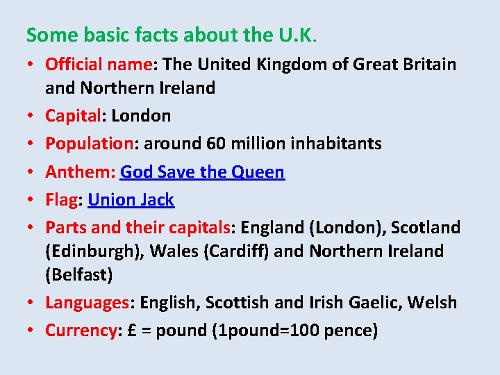 Some basic facts about the U. K. • Official name: The United Kingdom of