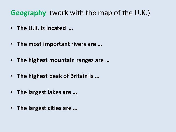 Geography (work with the map of the U. K. ) • The U. K.