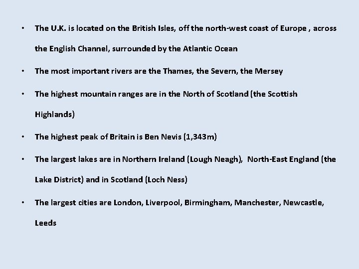  • The U. K. is located on the British Isles, off the north-west