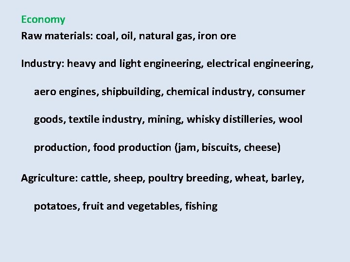 Economy Raw materials: coal, oil, natural gas, iron ore Industry: heavy and light engineering,