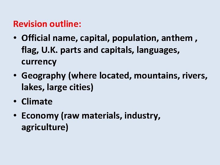 Revision outline: • Official name, capital, population, anthem , flag, U. K. parts and