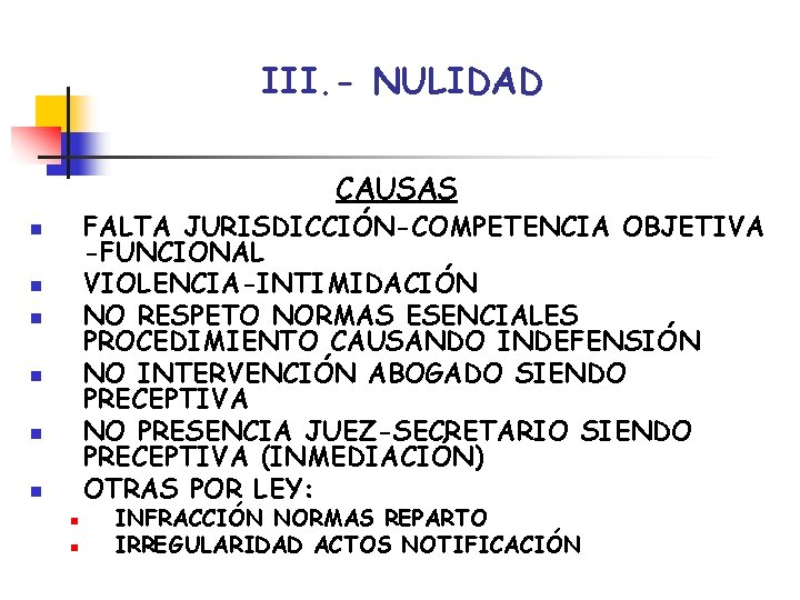 III. - NULIDAD CAUSAS FALTA JURISDICCIÓN-COMPETENCIA OBJETIVA -FUNCIONAL VIOLENCIA-INTIMIDACIÓN NO RESPETO NORMAS ESENCIALES PROCEDIMIENTO III. - NULIDAD CAUSAS FALTA JURISDICCIÓN-COMPETENCIA OBJETIVA -FUNCIONAL VIOLENCIA-INTIMIDACIÓN NO RESPETO NORMAS ESENCIALES PROCEDIMIENTO