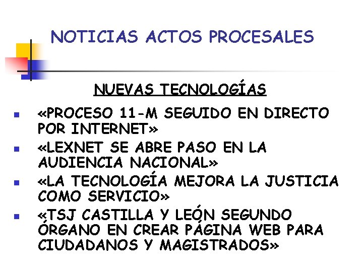 NOTICIAS ACTOS PROCESALES NUEVAS TECNOLOGÍAS n n «PROCESO 11 -M SEGUIDO EN DIRECTO POR NOTICIAS ACTOS PROCESALES NUEVAS TECNOLOGÍAS n n «PROCESO 11 -M SEGUIDO EN DIRECTO POR