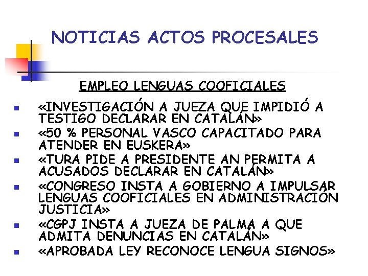 NOTICIAS ACTOS PROCESALES EMPLEO LENGUAS COOFICIALES n n n «INVESTIGACIÓN A JUEZA QUE IMPIDIÓ NOTICIAS ACTOS PROCESALES EMPLEO LENGUAS COOFICIALES n n n «INVESTIGACIÓN A JUEZA QUE IMPIDIÓ