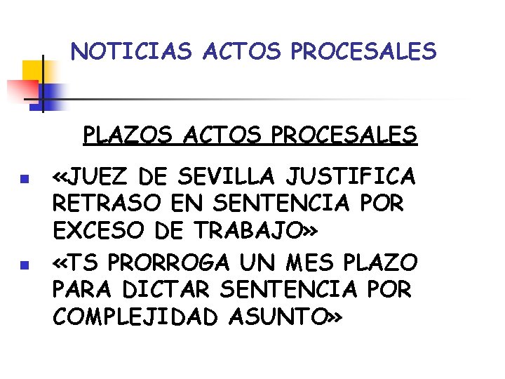 NOTICIAS ACTOS PROCESALES PLAZOS ACTOS PROCESALES n n «JUEZ DE SEVILLA JUSTIFICA RETRASO EN NOTICIAS ACTOS PROCESALES PLAZOS ACTOS PROCESALES n n «JUEZ DE SEVILLA JUSTIFICA RETRASO EN
