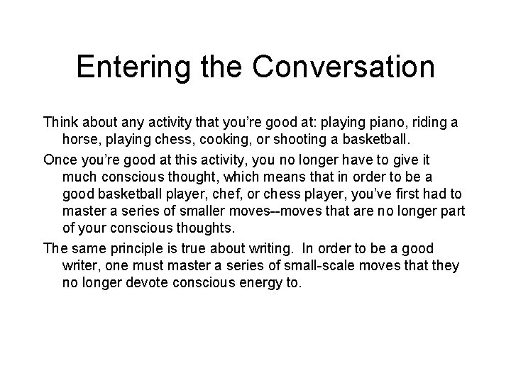 Entering the Conversation Think about any activity that you’re good at: playing piano, riding