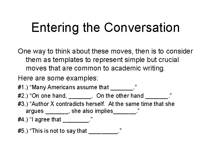 Entering the Conversation One way to think about these moves, then is to consider