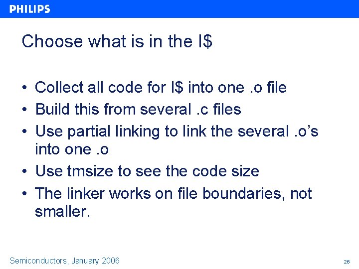 Choose what is in the I$ • Collect all code for I$ into one.