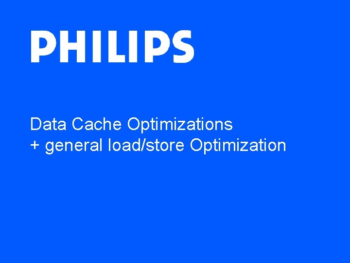 Data Cache Optimizations + general load/store Optimization 