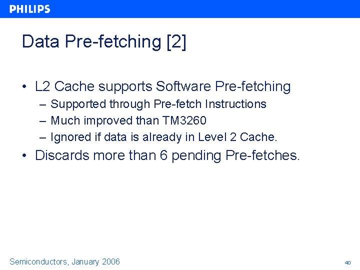 Data Pre-fetching [2] • L 2 Cache supports Software Pre-fetching – Supported through Pre-fetch