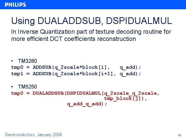 Using DUALADDSUB, DSPIDUALMUL In Inverse Quantization part of texture decoding routine for more efficient