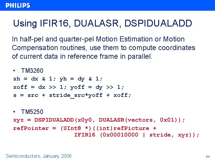 Using IFIR 16, DUALASR, DSPIDUALADD In half-pel and quarter-pel Motion Estimation or Motion Compensation