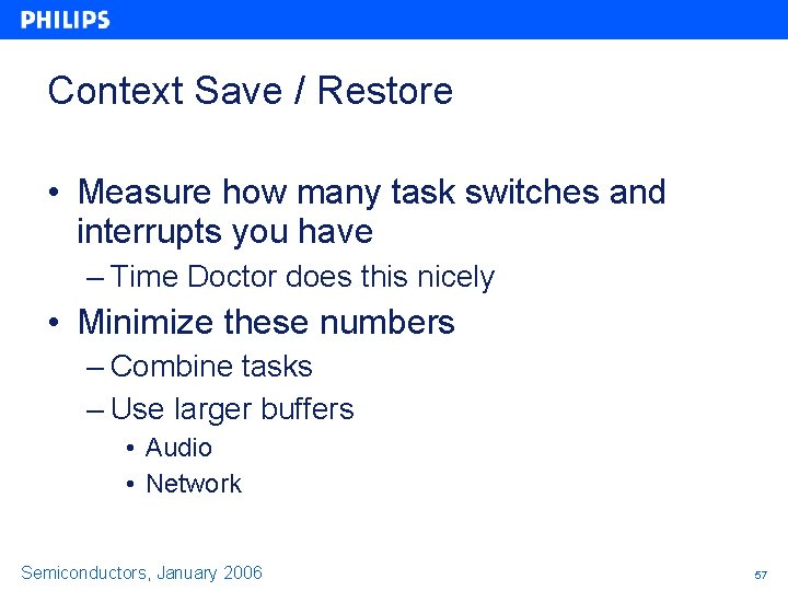 Context Save / Restore • Measure how many task switches and interrupts you have