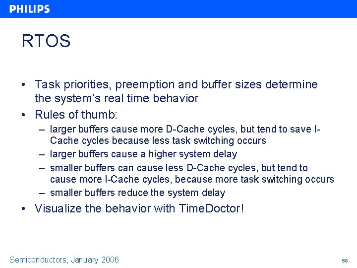 RTOS • Task priorities, preemption and buffer sizes determine the system’s real time behavior