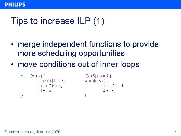 Tips to increase ILP (1) • merge independent functions to provide more scheduling opportunities