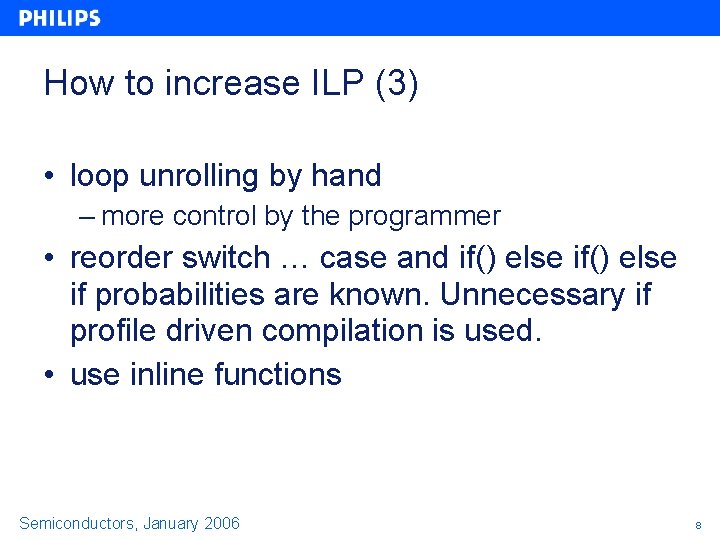 How to increase ILP (3) • loop unrolling by hand – more control by