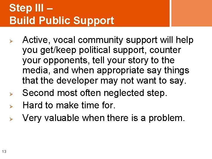 Step III – Build Public Support Ø Ø 13 Active, vocal community support will