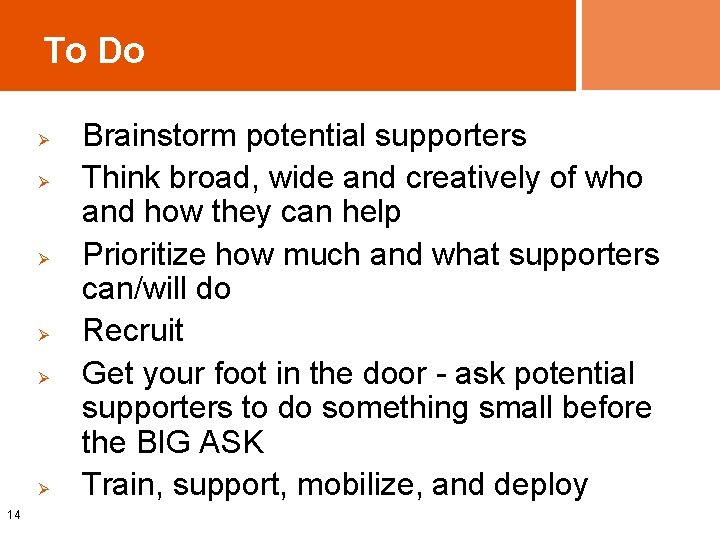 To Do Ø Ø Ø 14 Brainstorm potential supporters Think broad, wide and creatively