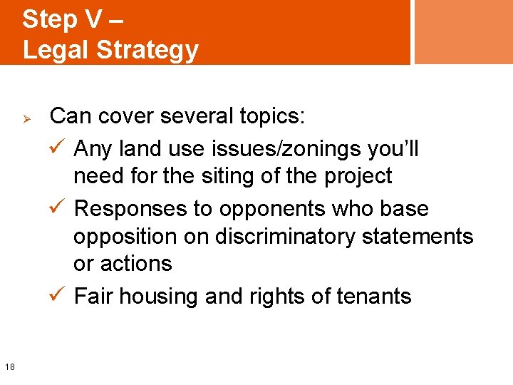 Step V – Legal Strategy Ø 18 Can cover several topics: ü Any land