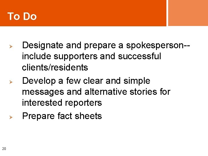 To Do Ø Ø Ø 20 Designate and prepare a spokesperson-include supporters and successful